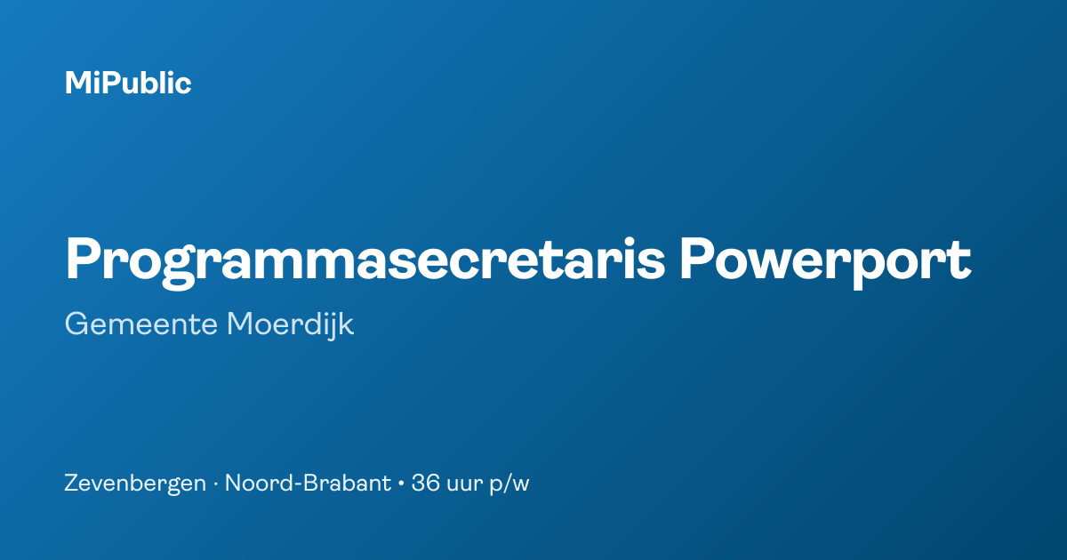 Programmasecretaris Powerport | Gemeente Moerdijk | MiPublic